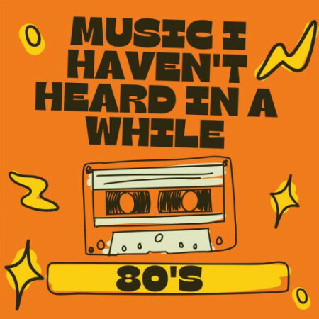 Various Artists - 80's Music I Haven't Heard in a While (2023)