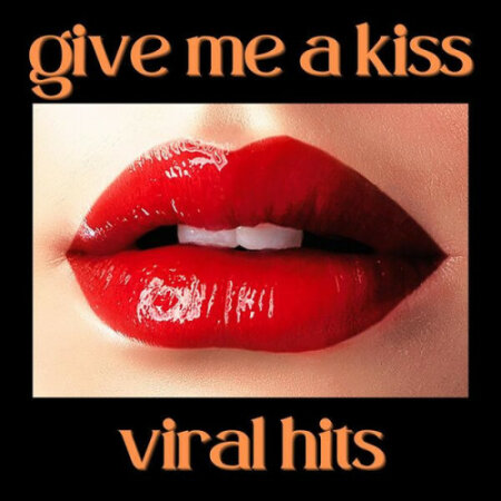 Various Artists - Give Me a Kiss - Viral Hits (2023) Mp3 320kbps
