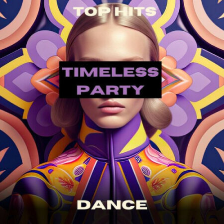 Various Artists - Timeless Party- Dance- Top Hits (2024) Mp3 320k...