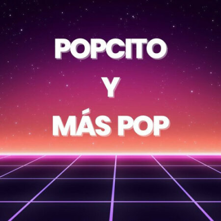 Various Artists - POPCITO Y MÁS POP (2024) Mp3 320kbps