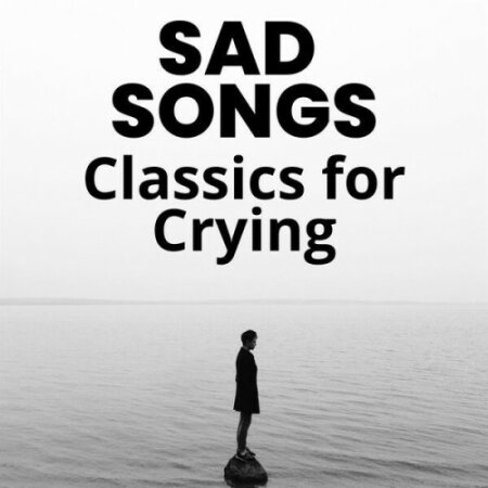 Various Artists - Sad Songs- Classics for Crying (2024) Mp3 320kbps