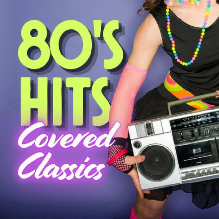 Various Artists - 80's Hits Covered Classics (2024) Mp3 320kbps