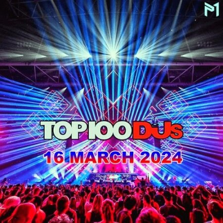Top 100 DJs Chart (16-March-2024) Mp3 320kbps