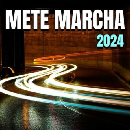 Various Artists - Mete Marcha 2024 (2024) Mp3 320kbps