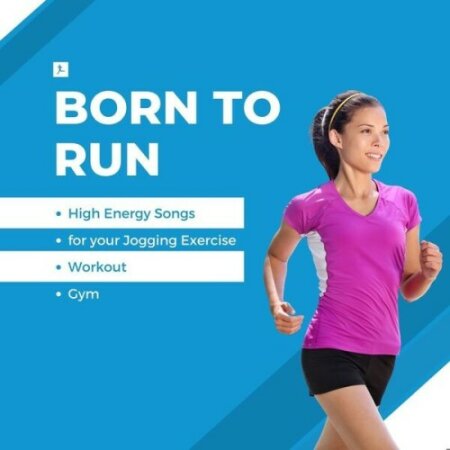 Various Artists - Born To Run – High Energy Songs for Your Jogging Exercise – Workout –Gym (2024) Mp3 320kbps