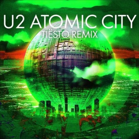 U2 - Atomic City (Tiësto Remix) (2024) Mp3 320kbps