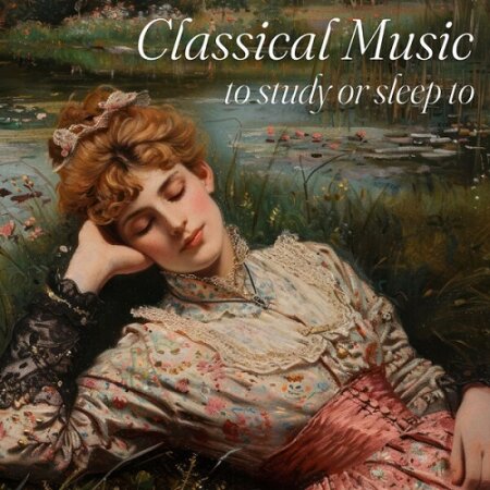 Various Artists - Classical Music to Study or Sleep To (2024) Mp3 320kbps