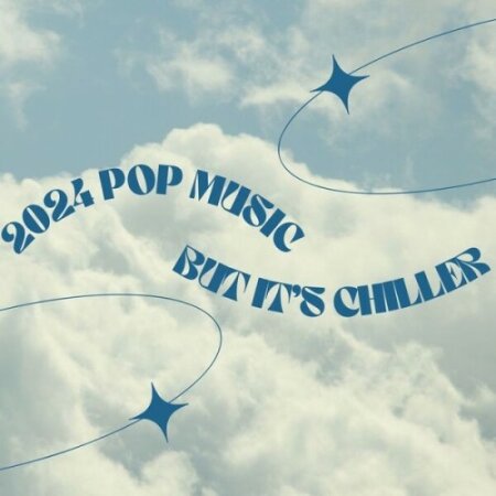 Various Artists - 2024 pop music but it's chiller (2024) Mp3 320kbps