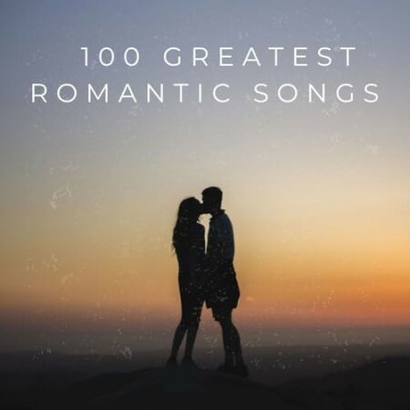 Various Artists - 100 Greatest Romantic Songs (2024) Mp3 320kbps