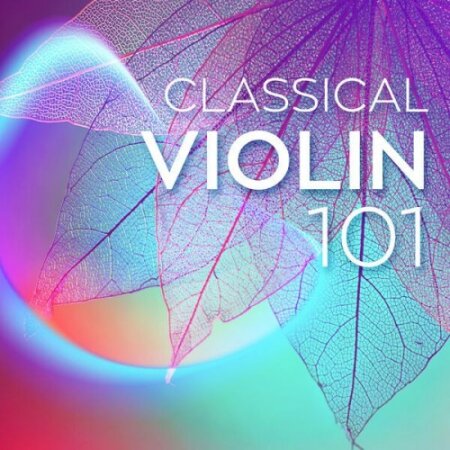 Various Artists - Classical Violin 101 (2024) Mp3 320kbps