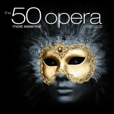 Various Artists - The 50 Most Essential Opera Classics (2024) Mp3 320kbps