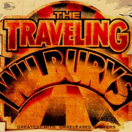 The Traveling Wilburys - Greatest Hits ~ Unreleased Masters Mp3 320kbps