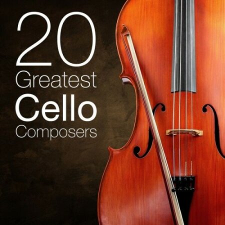 Various Artists - 20 Greatest Cello Composers (2024) Mp3 320kbps