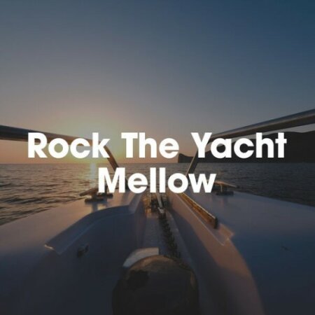 Various Artists - Rock The Yacht Mellow (2024) Mp3 320kbps