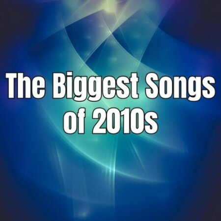 Various Artists - The Biggest Songs of 2010s (2024) Mp3 320kbps