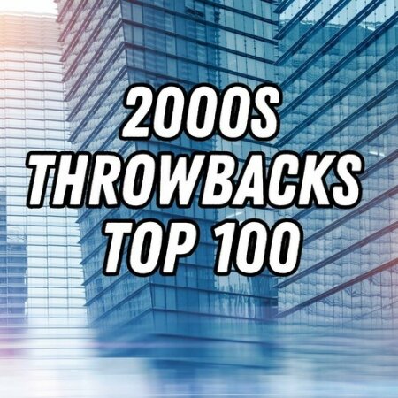 VA - 2000s Throwbacks – Top 100 (2024) Mp3 320kbps