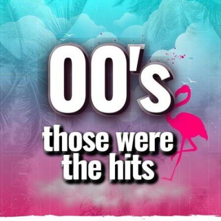 Various Artists - 00's those were the hits (2024) Mp3 320kbps