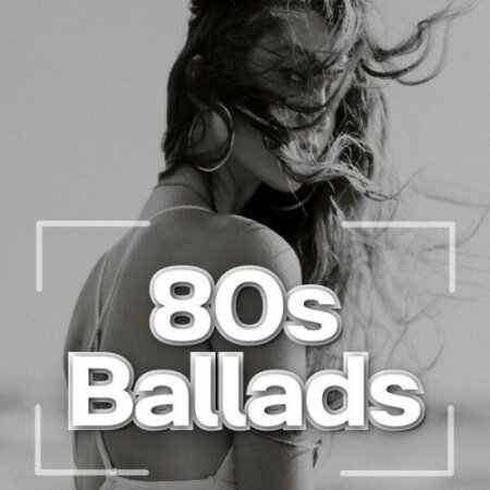 Various Artists - 80s Ballads Big Bangers (2024) Mp3 320kbps