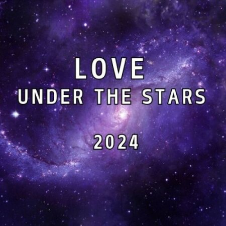 Various Artists - Love Under the Stars 2024 (2024) Mp3 320kbps