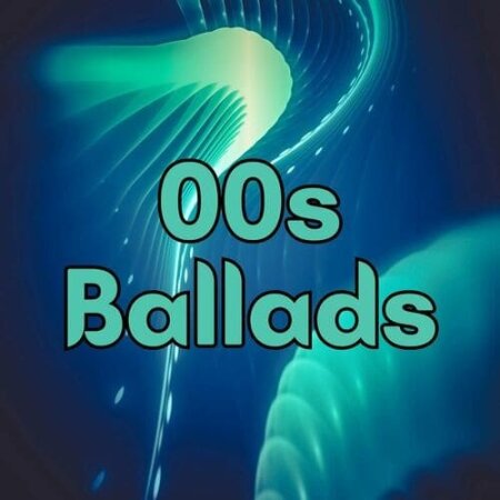 Various Artists - 00s Ballads (2025) Mp3 320kbps