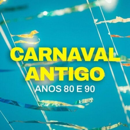 Various Artists - Carnaval Antigo – Anos 80 e 90 (2025) Mp3 320kbps