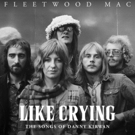 Fleetwood Mac - Like Crying The Songs of Danny Kirwan (2025) Mp3 320kbps