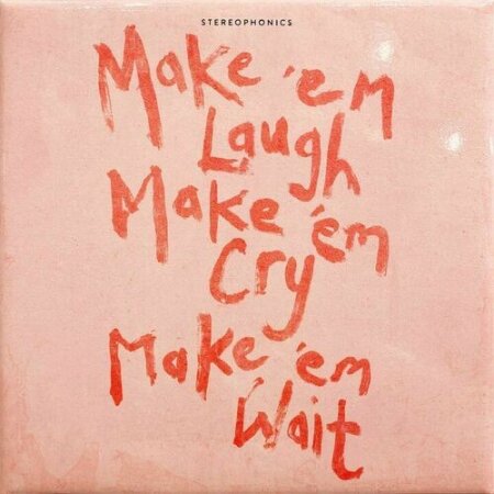 Stereophonics - Make ‘em Laugh Make ‘em Cry Make ‘em Wait (2025) Mp3 320kbps