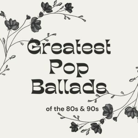 Various Artists - Greatest Pop Ballads of the 80s & 90s (2025) Mp3 320kbps