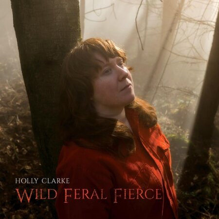 Holly Clarke - Wild, Feral, Fierce - (2026) Mp3