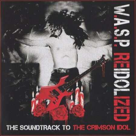 W.A.S.P. - Re-Idolized (The Soundtrack To The Crimson Idol) (2018) Mp3