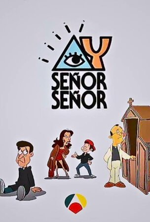 ¡Ay Señor Señor!
