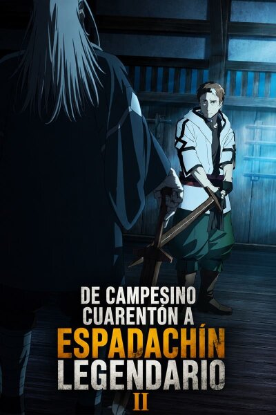 De campesino cuarentón a espadachín legendario II T1