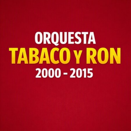 Orquesta Tabaco y Ron (2000-2015) Mp3